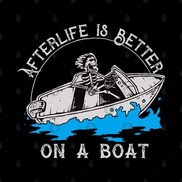 Afterlife is Better on a Boat by Alema Art