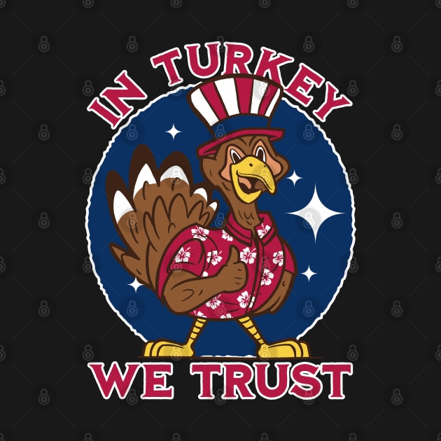 In turkey we trust - Funny Patriotic American Thanksgiving Dinner by Emmi Fox Designs