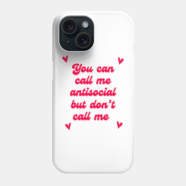 Antisocial Don’t Call Me Phone Case by ROLLIE MC SCROLLIE