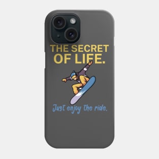 The secret of life Just enjoy the ride Phone Case