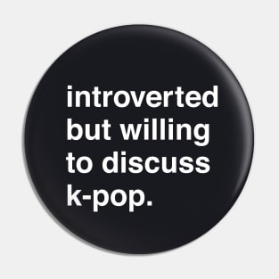 Introverted But Willing to Discuss K-Pop Pin