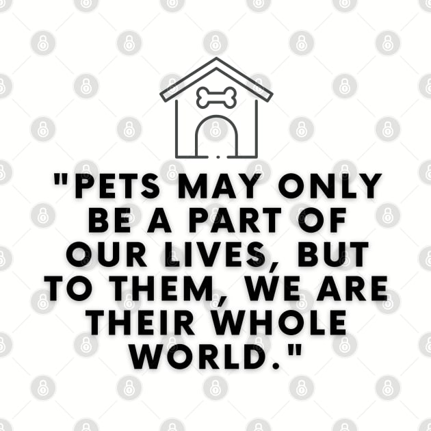 Pets may only be a part of our lives, but to them, we are their whole world by Shop-Arts