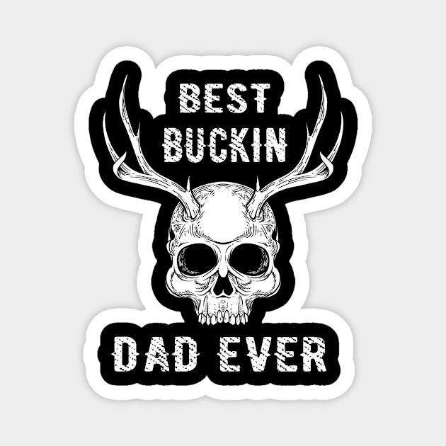 BEST BUCKIN DAD EVER Magnet by fcmokhstore