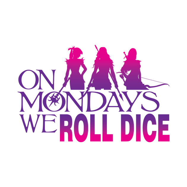 ON MONDAYS WE ROLL DICE - FULL COLOR by TessandraFae