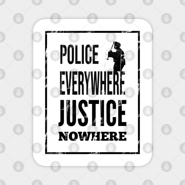Police everywhere, justice nowhere Magnet by Blacklinesw9