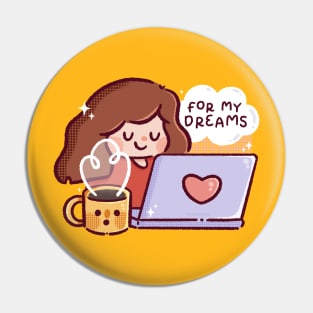 For my Dreams Pin