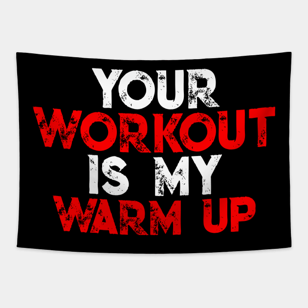 Your Workout Is My Warm Up - Awesome GYM GIFT Tapestry by DankFutura