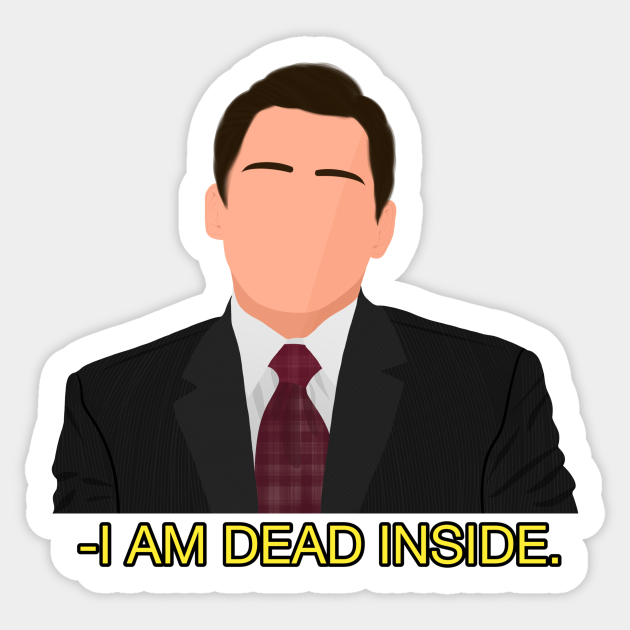 Office Michael Scott I Am Dead Inside Meme Fan Art - Michael Scott -  Sticker | TeePublic