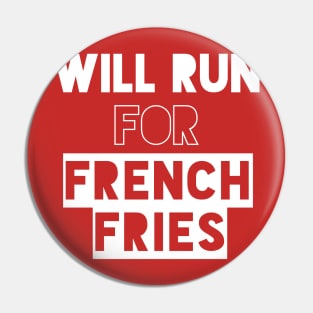 Will Run for French Fries Pin