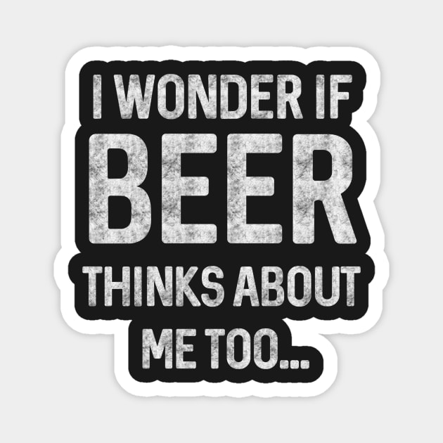 I wonder if beer thinks about me too Magnet by Life thats good studio