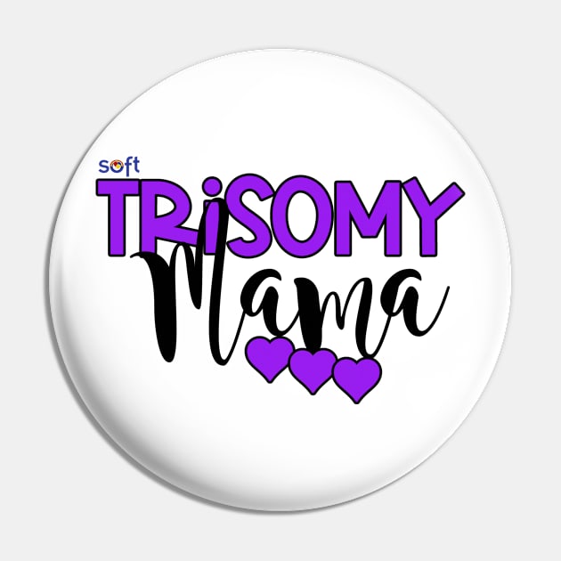 Trisomy 9 Mama Pin by SOFT Trisomy Awareness