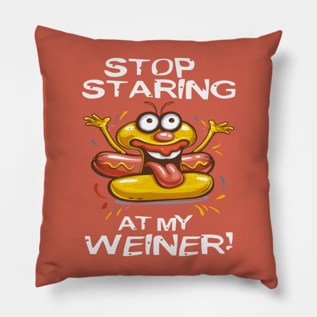 Stop Staring At My Wiener Pillow by Wintrly