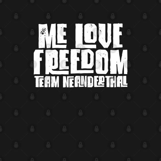 Me Love Freedom - Team Neanderthal by BDAZ