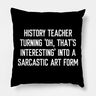 History Teacher Turning 'Oh, that's interesting' Pillow