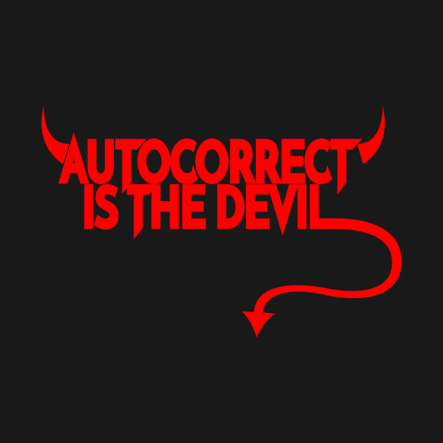 Autocorrect is the Devil by YouAreHere