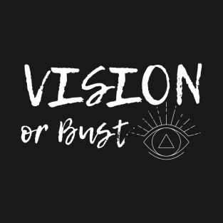 Vision or Bust Motivational Quote T-Shirt