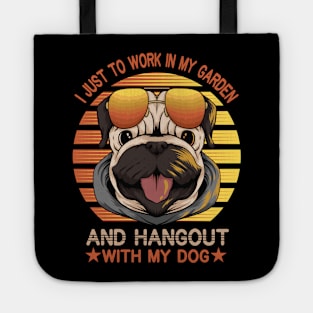 I Just Want To Work In My Garden And Hangout With My Dog Funny Pets Gift Tote