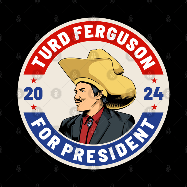 Turd Ferguson 24 For President 2024 by MIKOLTN