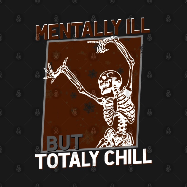 Mentally Ill but Totally Chill! Funny by Hani-Clothing