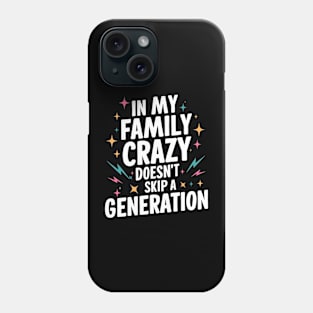 Funny Family Shirts In My Family Crazy Doesn't Skip A Generation Phone Case