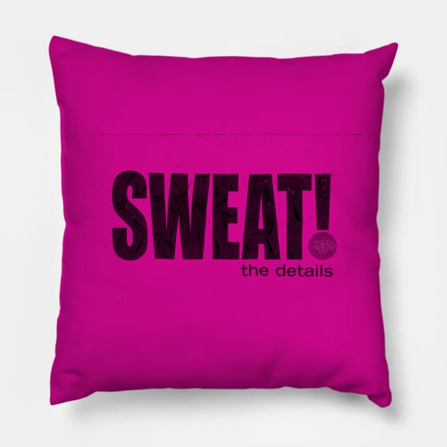 Sweat the details Pillow by HelenDBVickers