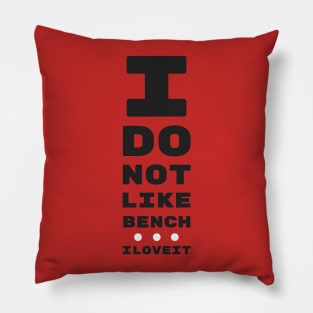 I DO NOT LIKE BENCH... I LOVE IT! | 3 WHITE LIGHTS Pillow