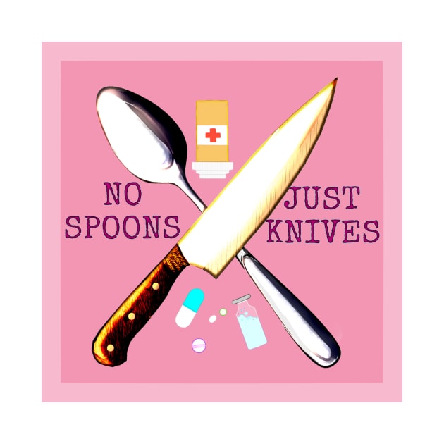 No Spoons Just Knives (Pink) by Chronic Corvid Designs