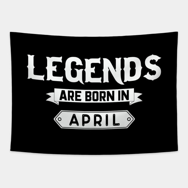 Legends Are Born In April Tapestry by inotyler