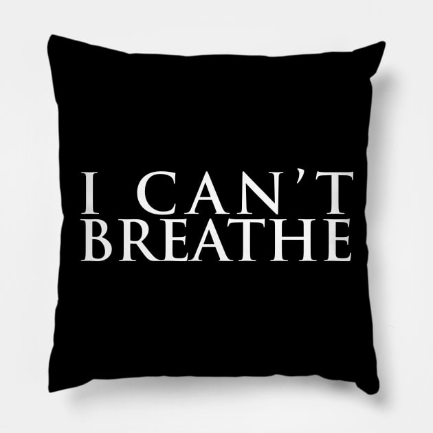 I Can't Breathe Pillow by Aedai