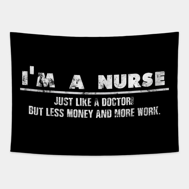 I'm A Nurse - Just Like A Doctor For Cool Nurses Tapestry by shirtastical