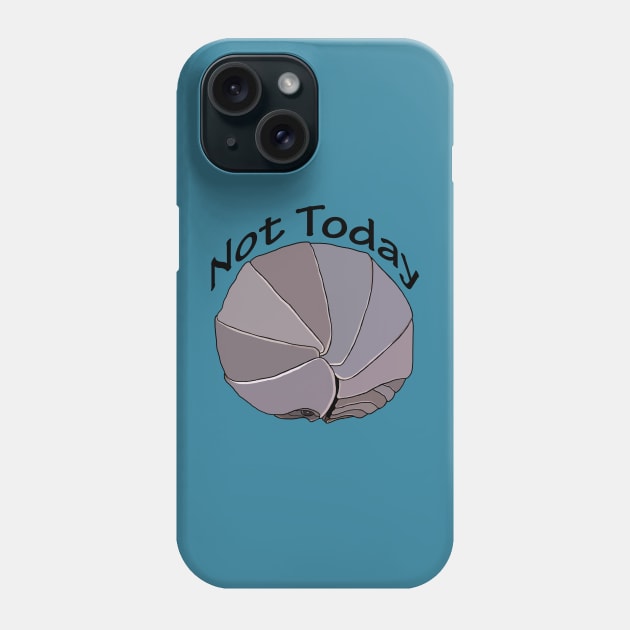 Not Today Pill Bug Isopod Phone Case by Tinker and Bone Studio