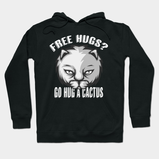 Free Hugs Go Hug A Cactus I Funny Cute Cat In A Grumpy Mood Go