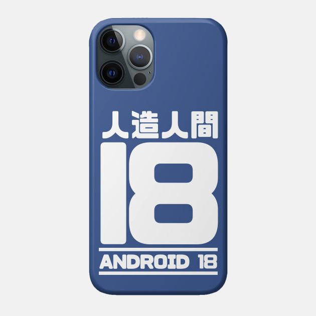 Droid 18 W - Dragon Ball - Phone Case