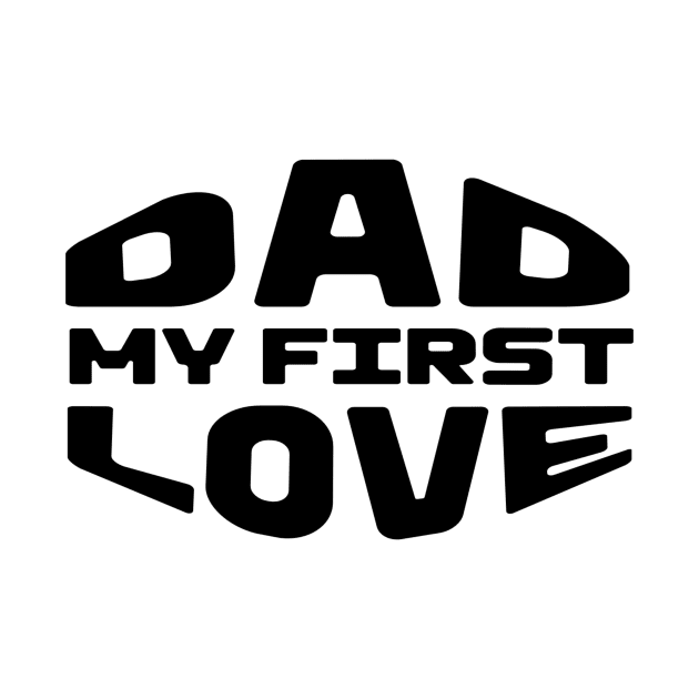 Dad My First Love by Introvert Home 