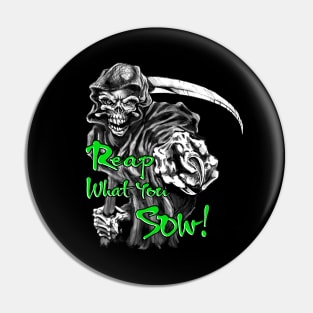 Reap what you sow! Grim Reaper Pin