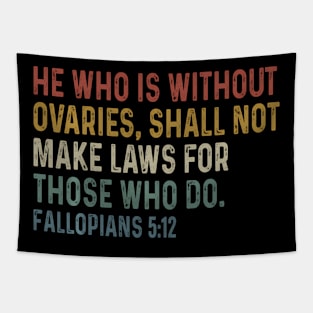 He Who Is Without Ovaries Shall Not Make Laws For Those Tapestry