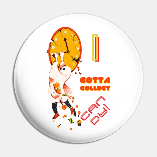 I Gotta Collect Candy Pin by 3dozecreations