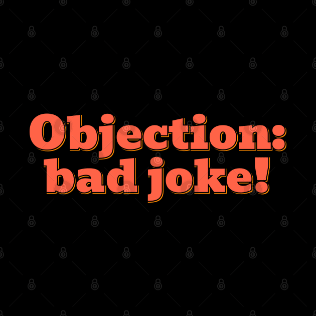 Objection: Bad Joke by ardp13