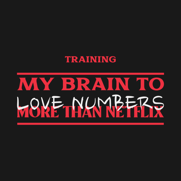 Training My Brain to Love Numbers More Than Netflix Future Accountant by FierceFurGallery