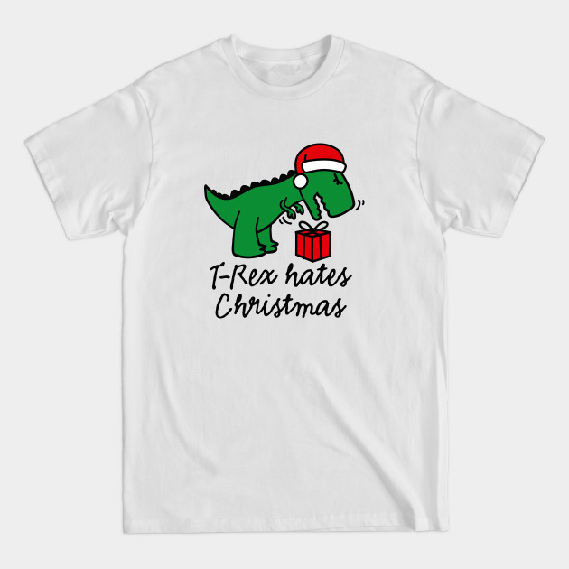 Disover T-Rex hates Christmas ugly xmas dinosaur Christmas present gift - Christmas T Rex - T-Shirt