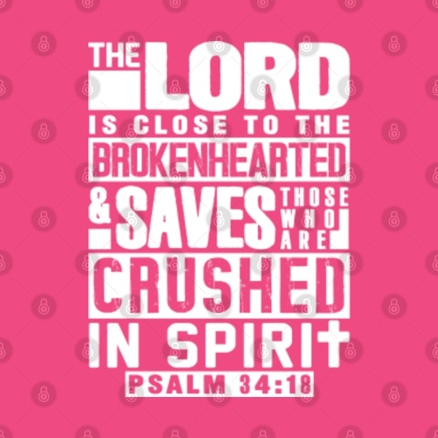 Psalm 34:18 The LORD Is Close To The Brokenhearted by Plushism