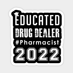 Educated Drug Dealer 2022 - Pharmacist Magnet