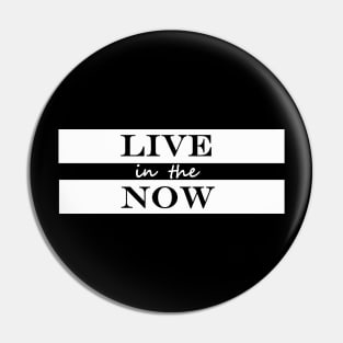 live in the now Pin