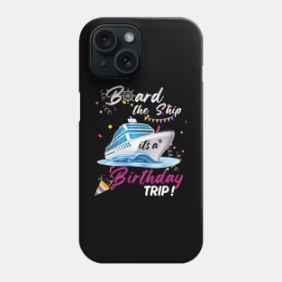 Board the ship, its a Birthday trip Phone Case