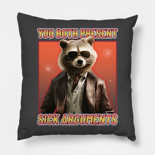 You Both Present Sick Arguments Raccoon Bro Court Pillow