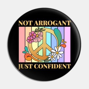 Not Arrogant Just Confident Pin