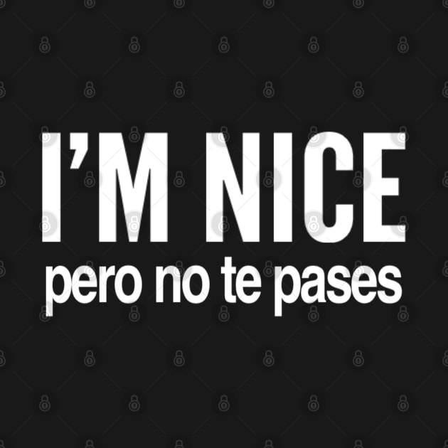 I’m nice pero no te pases by Ivetastic