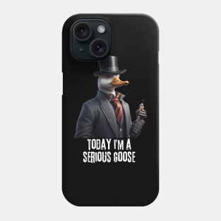 Today i'm a serious goose funny saying Phone Case