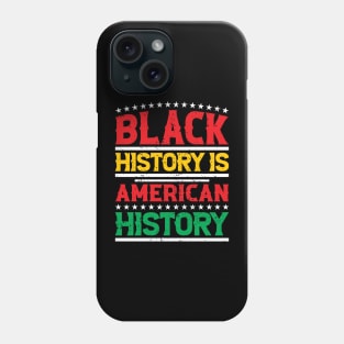 Black history is American history, Black History Month Phone Case