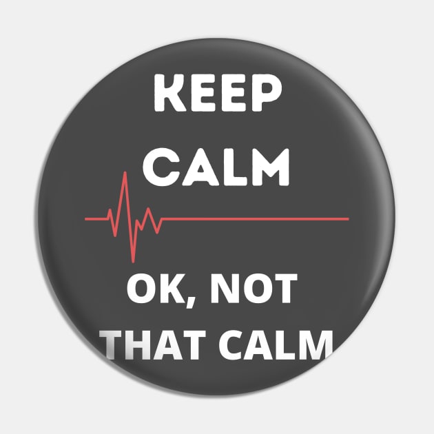 Keep Calm, Ok not that calm Pin by ArtHQ